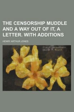 Cover of The Censorship Muddle and a Way Out of It, a Letter. with Additions