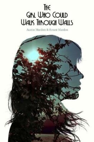 Cover of The Girl Who Could Walk Through Walls