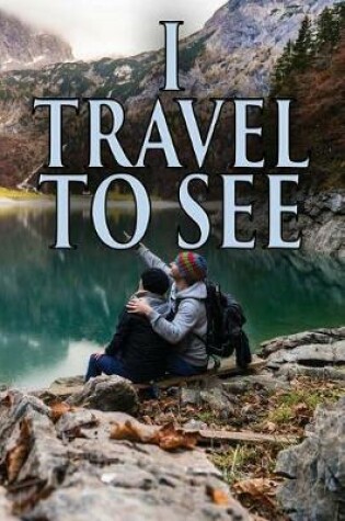Cover of I Travel to See