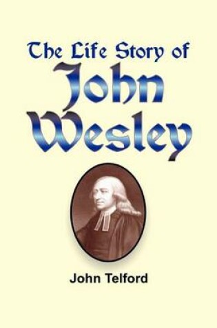 Cover of The Life Story of John Wesley