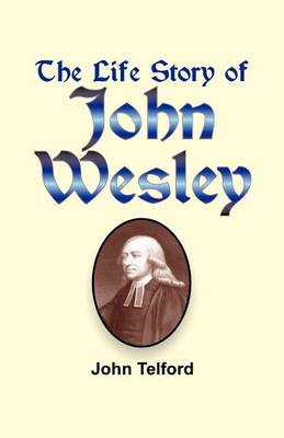 Book cover for The Life Story of John Wesley