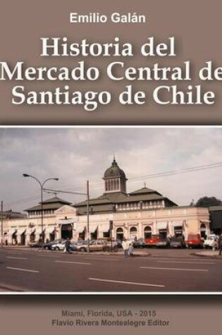 Cover of Historia del Mercado Central de Santiago de Chile