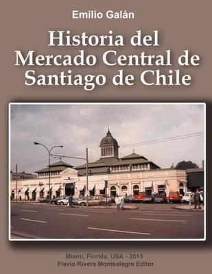 Book cover for Historia del Mercado Central de Santiago de Chile
