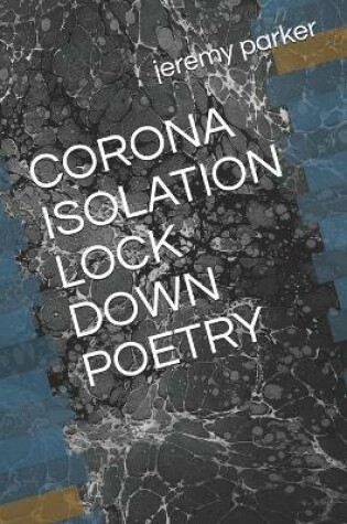 Cover of Corona Isolation Lock Down Poetry