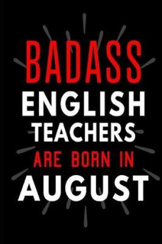 Cover of Badass English Teachers Are Born In August