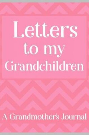 Cover of Letters to my Grandchildren A Grandmother's Journal