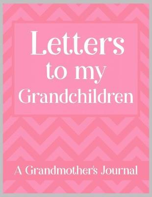 Book cover for Letters to my Grandchildren A Grandmother's Journal