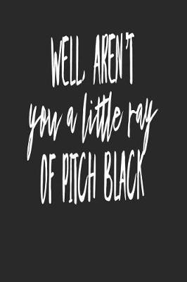 Book cover for Well Aren't You a Little Ray of Pitch Black