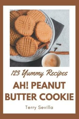 Cover of Ah! 123 Yummy Peanut Butter Cookie Recipes