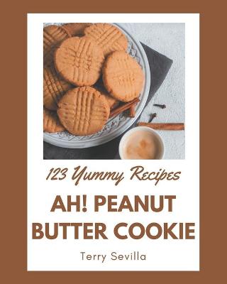 Book cover for Ah! 123 Yummy Peanut Butter Cookie Recipes