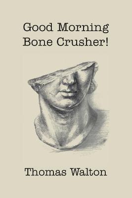 Book cover for Good Morning, Bone Crusher!