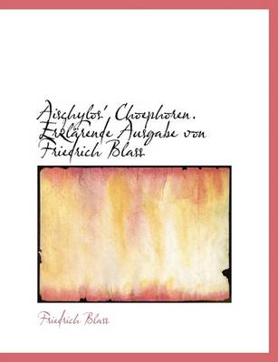 Book cover for Aischylos' Choephoren. Erklarende Ausgabe Von Friedrich Blass