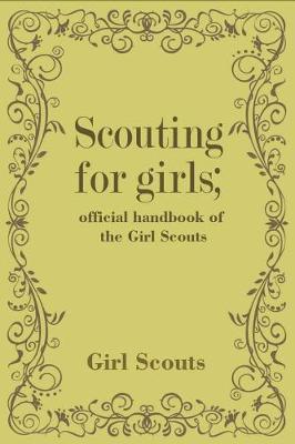 Book cover for Scouting for girls; official handbook of the Girl Scouts (Illustrated)