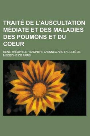 Cover of Traite de L'Auscultation Mediate Et Des Maladies Des Poumons Et Du Coeur