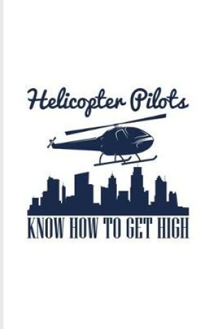 Cover of Helicopter Pilots Know How To Get High