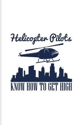 Book cover for Helicopter Pilots Know How To Get High