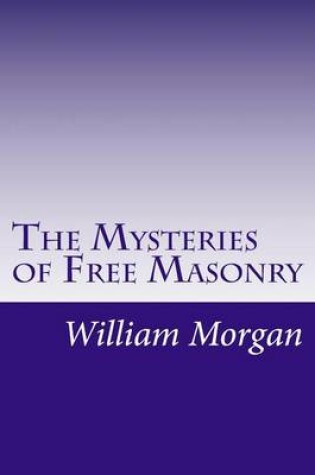 Cover of The Mysteries of Free Masonry