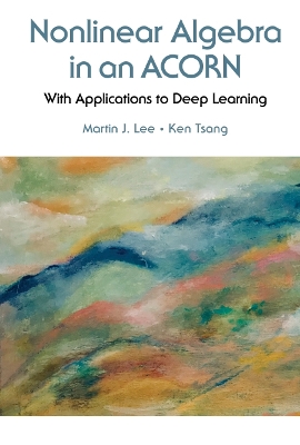 Book cover for Nonlinear Algebra In An Acorn: With Applications To Deep Learning