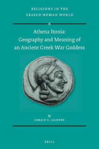 Cover of Athena Itonia: Geography and Meaning of an Ancient Greek War Goddess