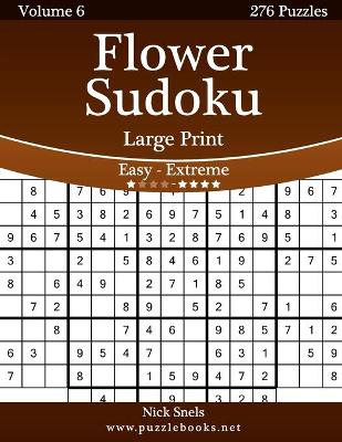 Book cover for Flower Sudoku Large Print - Easy to Extreme - Volume 6 - 276 Logic Puzzles