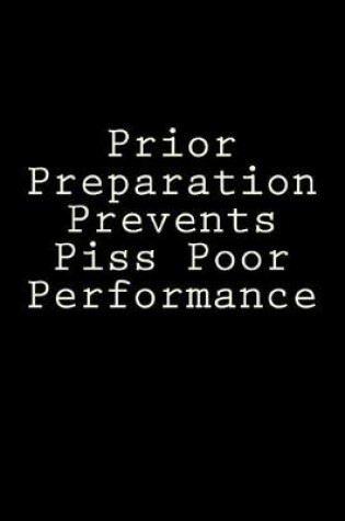 Cover of Prior Preparation Prevents Piss Poor Performance