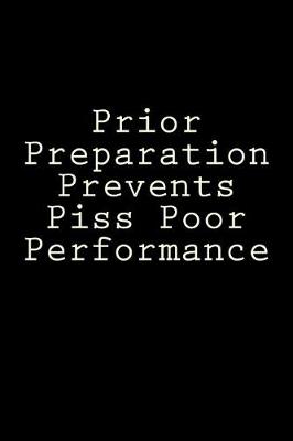 Book cover for Prior Preparation Prevents Piss Poor Performance