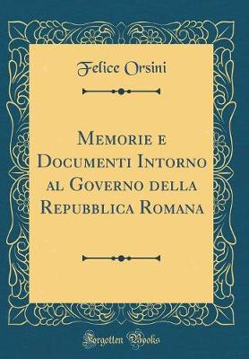 Book cover for Memorie E Documenti Intorno Al Governo Della Repubblica Romana (Classic Reprint)