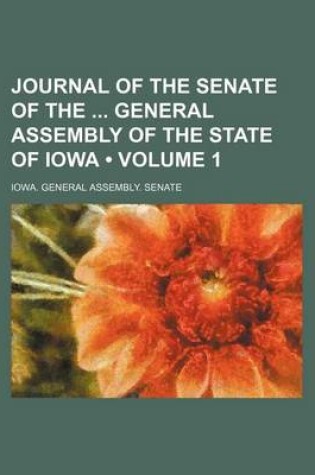 Cover of Journal of the Senate of the General Assembly of the State of Iowa (Volume 1)