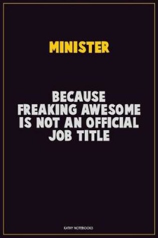 Cover of Minister, Because Freaking Awesome Is Not An Official Job Title