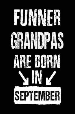 Book cover for Funner Grandpas Are Born In September