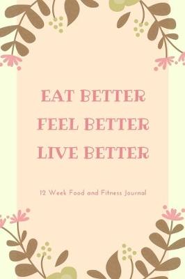 Book cover for Eat Better Feel Better Live Better