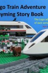 Book cover for Lego train adventure rhyming story book