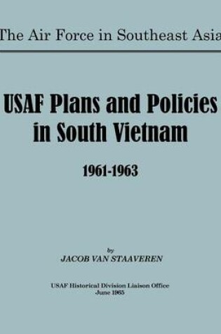 Cover of USAF Plans and Policies in South Vietnam, 1961-1963