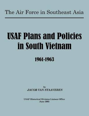 Book cover for USAF Plans and Policies in South Vietnam, 1961-1963