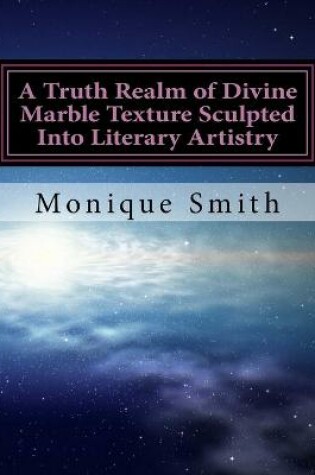 Cover of A Truth Realm of Divine Marble Texture Sculpted Into Literary Artistry