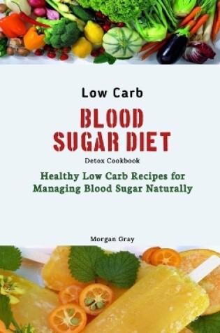 Cover of Low Carb Blood Sugar Diet Detox Cookbook