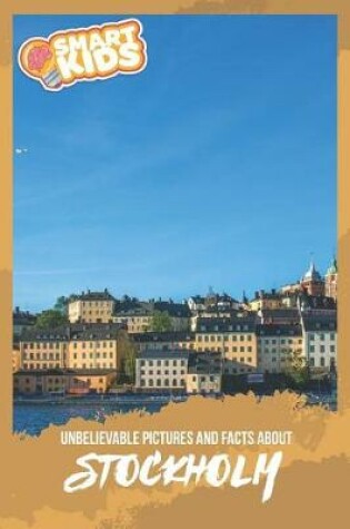 Cover of Unbelievable Pictures and Facts About Stockholm