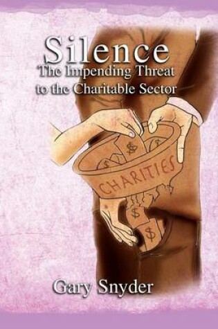 Cover of Silence The Impending Threat to the Charitable Sector