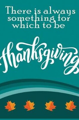 Cover of There is always something for which to be thanksgiving