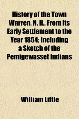 Book cover for History of the Town Warren, N. H., from Its Early Settlement to the Year 1854; Including a Sketch of the Pemigewasset Indians