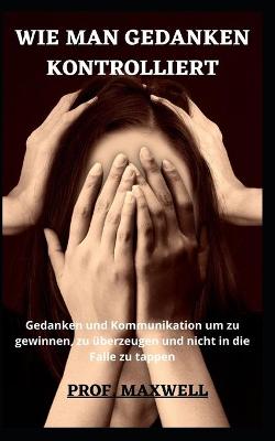 Book cover for Wie Man Gedanken Kontrolliert