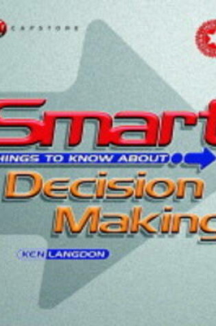 Cover of Smart Things to Know About Decision Making