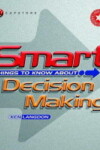 Book cover for Smart Things to Know About Decision Making