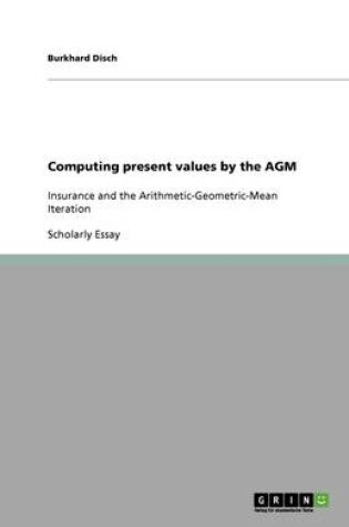 Cover of Computing present values by the AGM