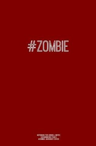 Cover of Notebook for Cornell Notes, 120 Numbered Pages, #ZOMBIE, Burgundy Cover