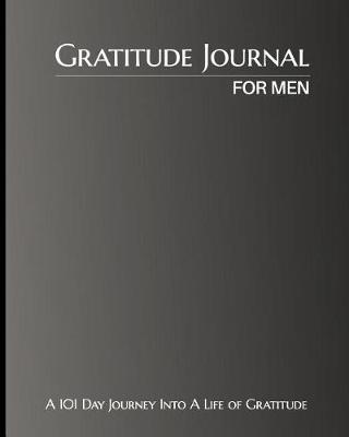 Book cover for Gratitude Journal for Men - A 101 Day Journey Into a Life of Gratitude