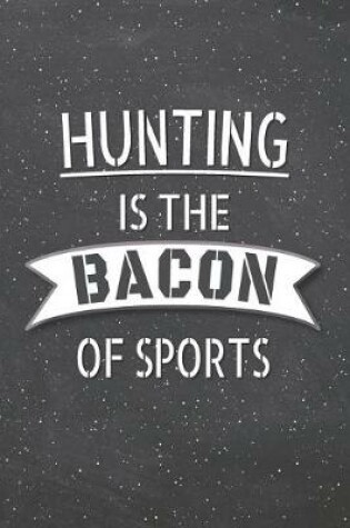 Cover of Hunting Is The Bacon Of Sports