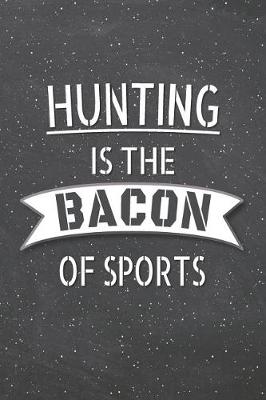 Book cover for Hunting Is The Bacon Of Sports