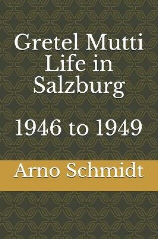 Cover of Gretel Mutti Life in Salzburg 1946 to 1949