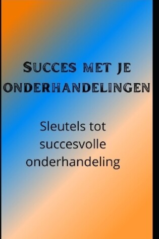 Cover of Succes met je onderhandelingen